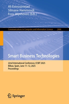 Smart Business Technologies: 22nd International Conference, Icsbt 2025, Bilbao, Spain, June 11-12, 2025, Proceedings by Emrouznejad, Ali
