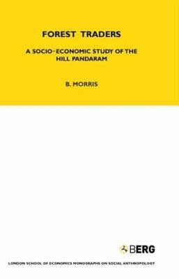 Forest Traders: A Socio-Economic Study of the Hill Pandaram by Morris, Brian