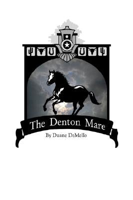 The Denton Mare by Demello, Duane