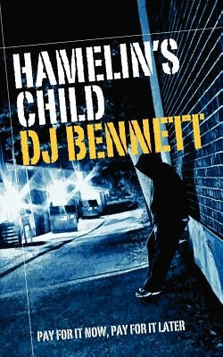 Hamelin's Child by Bennett, D. J.