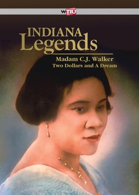 Indiana Legends: Madam C. J. Walker - Two Dollars and a Dream by Wtiu