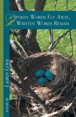Spoken Words Fly Away, Written Words Remain by Lewis, Lauren