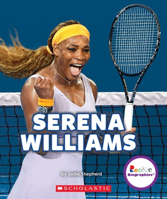 Serena Williams: A Champion on and Off the Court (Rookie Biographies) by Shepherd, Jodie