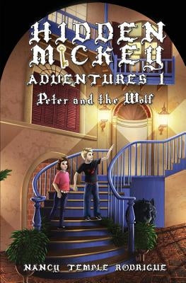 Hidden Mickey Adventures 1: Peter and the Wolf by Rodrigue, Nancy Temple