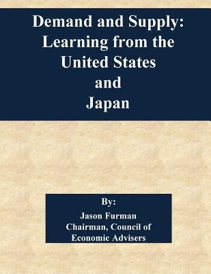 Demand and Supply: Learning from the United States and Japan by Penny Hill Press