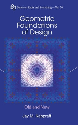 Geometric Foundations of Design: Old and New by Kappraff, Jay