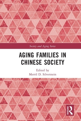 Aging Families in Chinese Society by Silverstein, Merril D.