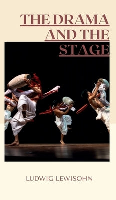 The Drama and the Stage by Lewisohn, Ludwig