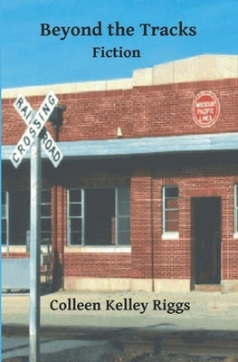 Beyond the Tracks by Riggs, Colleen Kelley