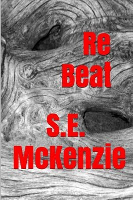 ReBeat: Because The Beat Must Pound by McKenzie, S. E.