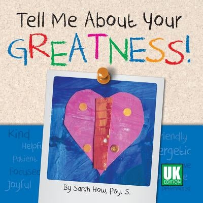 Tell Me about Your Greatness! UK Edition by How, Sarah