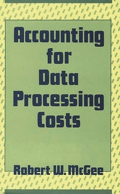 Accounting for Data Processing Costs by McGee, Robert W.