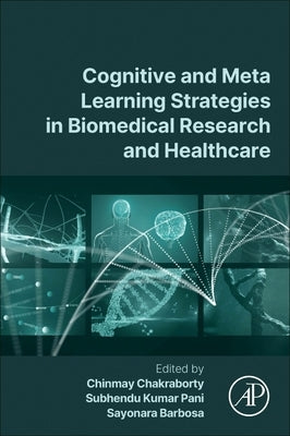 Cognitive and Meta Learning Strategies in Biomedical Research and Healthcare by Chakraborty, Chinmay