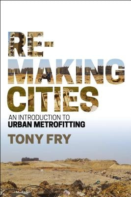 Remaking Cities: An Introduction to Urban Metrofitting by Fry, Tony