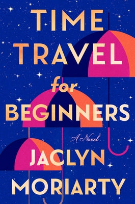 Time Travel for Beginners by Moriarty, Jaclyn