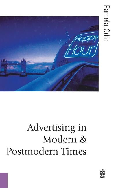 Advertising in Modern and Postmodern Times by Odih, Pamela