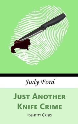 Just Another Knife Crime: Identity Crisis by Ford, Judy M.