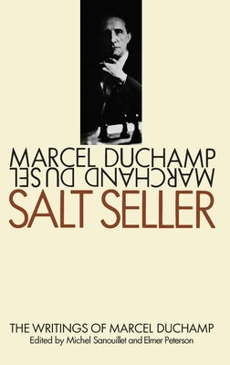 Salt Seller: The Writings of Marcel Duchamp by Duchamp, Marcel