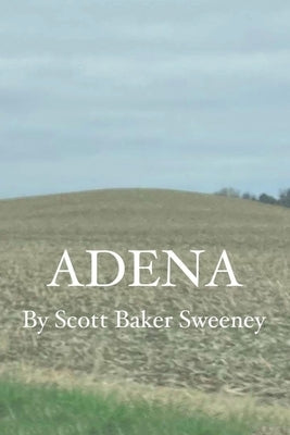 Adena by Sweeney, Scott Baker