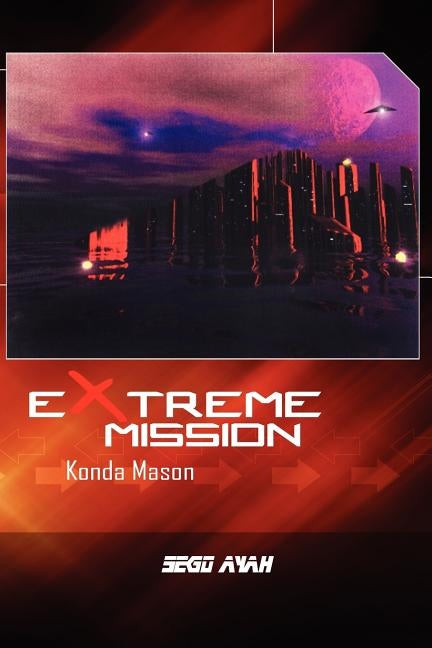 Extreme Mission: Konda Mason by Ayah, Sego