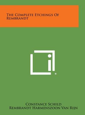 The Complete Etchings of Rembrandt by Schild, Constance