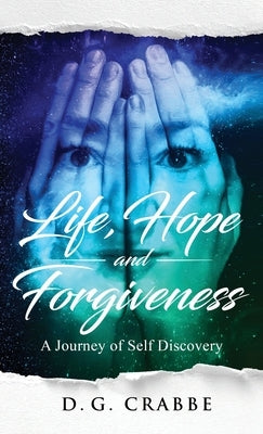 Life, Hope, and Forgiveness by Crabbe, D. G.