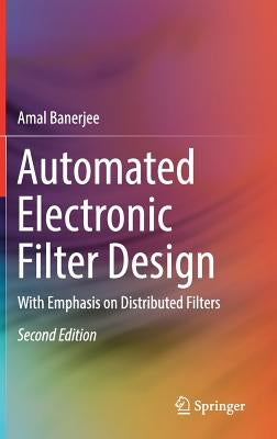 Automated Electronic Filter Design: With Emphasis on Distributed Filters by Banerjee, Amal
