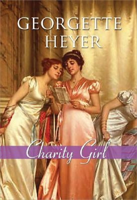 Charity Girl by Heyer, Georgette