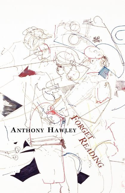 Forget Reading by Hawley, Anthony