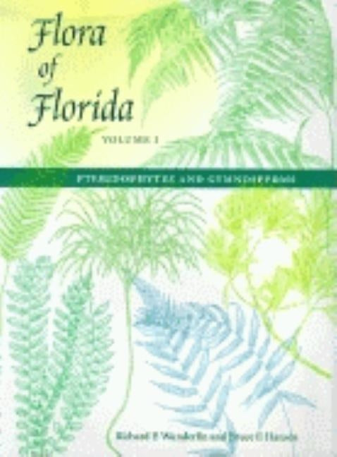 Flora of Florida, Volume I: Pteridophytes and Gymnosperms by Wunderlin, Richard P.