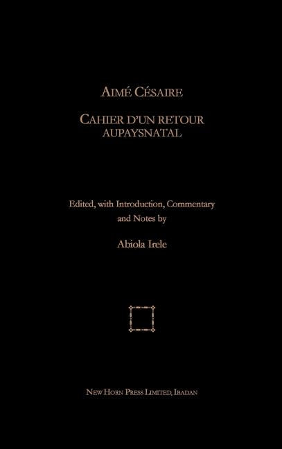 Aime Cesaire. Cahier d'un Retour Au Pays Natal by Irele, Abiola