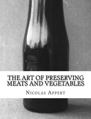 The Art of Preserving Meats and Vegetables: The Art of Preserving Animal and Vegetable Substances by Chambers, Sam