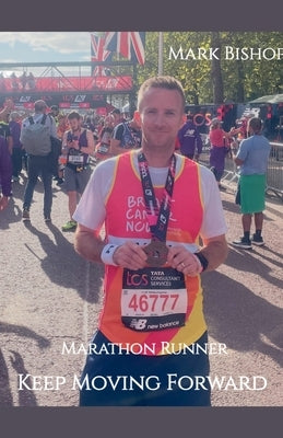 Marathon Runner - Keep Moving Forward by Bishop, Mark