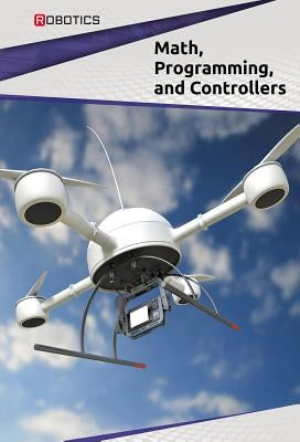 Math, Programming, and Controllers by Chow-Miller, Ian