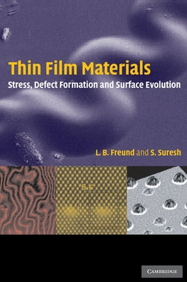 Thin Film Materials: Stress, Defect Formation and Surface Evolution by Freund, Ben