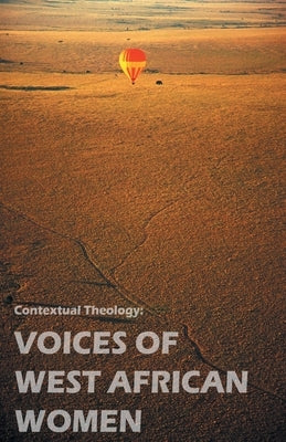 Contextual Theology: Voices of West of West African Women by Chung, Meehyun
