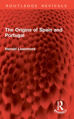 The Origins of Spain and Portugal by Livermore, Harold