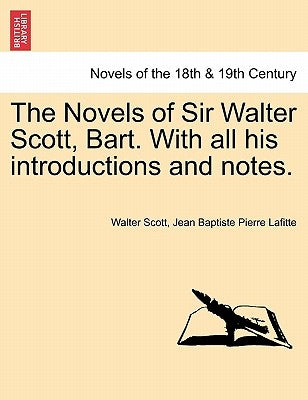The Novels of Sir Walter Scott, Bart. with All His Introductions and Notes. by Scott, Walter