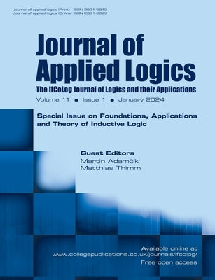 Journal of Applied Logics, Volume 11, Number 1, January 2024. Special Issue: Foundations, Applications and Theory of Inductive Logic by Adamčik, Martin