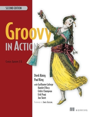 Groovy in Action: Covers Groovy 2.4 by Dierk König
