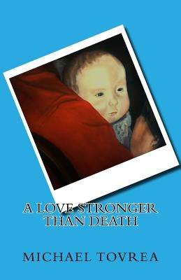 A Love Stronger than Death by Tovrea, Michael
