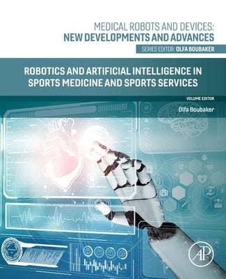 Robotics and Artificial Intelligence in Sports Medicine and Sports Services by Boubaker, Olfa