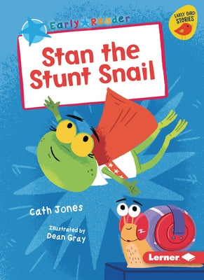 Stan the Stunt Snail by Jones, Cath