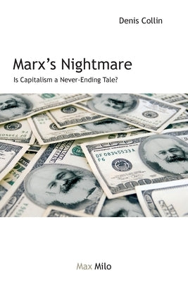 Marx's Nightmare: Is Capitalism a Never-Ending Tale? by Collin, Denis