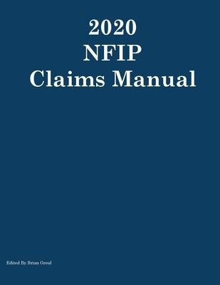 2020 NFIP Claims Manual by Greul, Brian