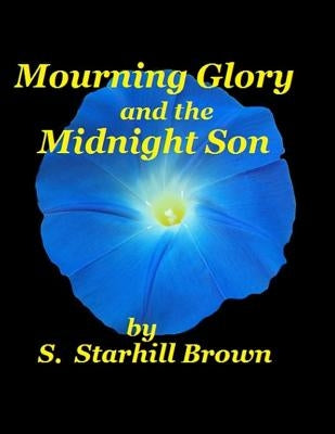 Mourning Glory and Midnight Son: Georgia, the story behind a song by Brown ------, S. Starhill