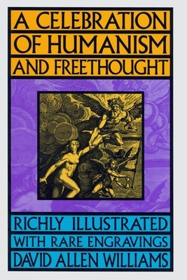 A Celebration of Humanism and Freethought by Williams, David Allen