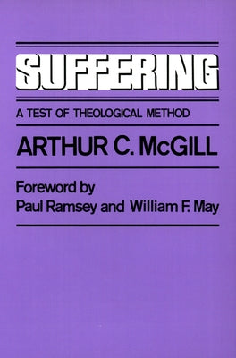 Suffering: A Test of Theological Method by McGill, Arthur C.