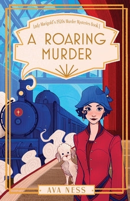 A Roaring Murder (Lady Marigold's 1920s Murder Mysteries Book 1) by Ness, Ava