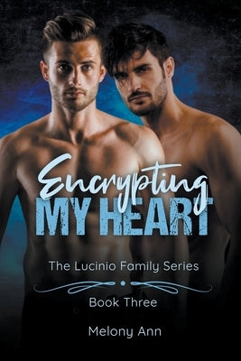 Encrypting My Heart by Ann, Melony
